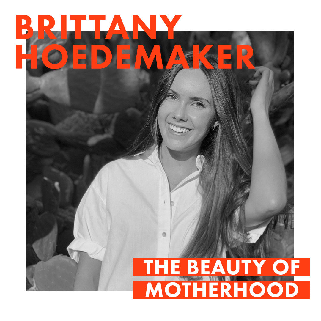 The Beauty Of Motherhood: Brittany Hoedemaker